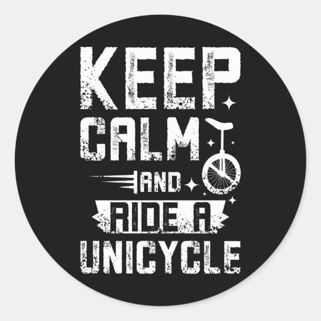 Keep Calm And Ride A Unicycle Classic Round Sticker (Front)