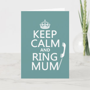 Keep Calm and Ring Mum - all colours Card