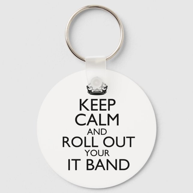 Keep Calm and Roll Out Your IT Band Keychain (Front)