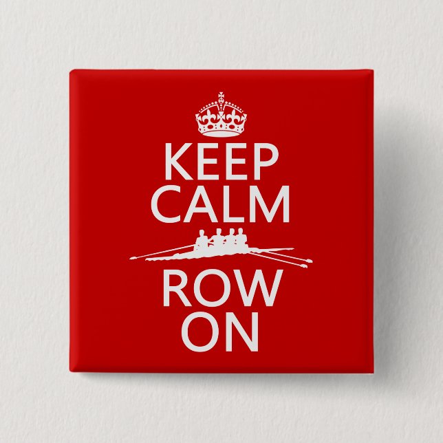 Keep Calm and Row On (choose any colour) 2 Inch Square Button (Front)