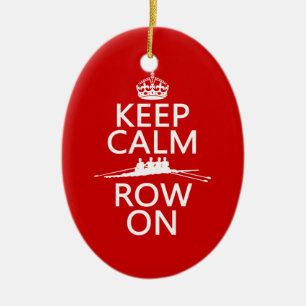Keep Calm and Row On (choose any colour) Ceramic Ornament