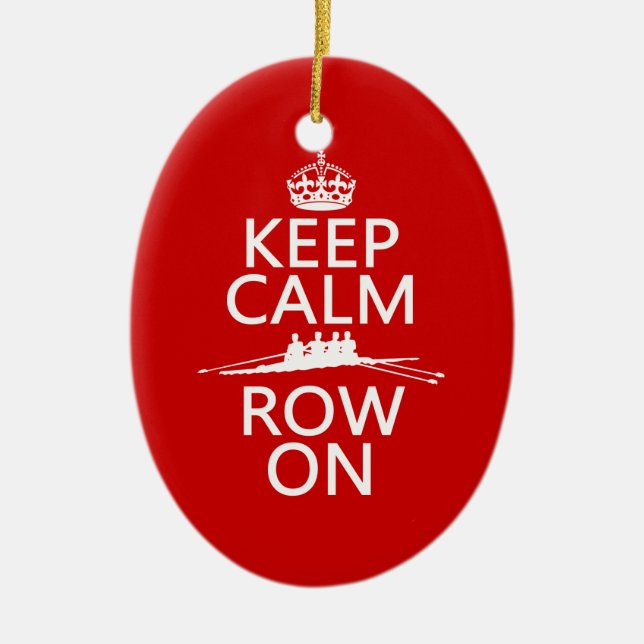 Keep Calm and Row On (choose any colour) Ceramic Ornament (Front)