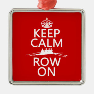 Keep Calm and Row On (choose any colour) Metal Ornament