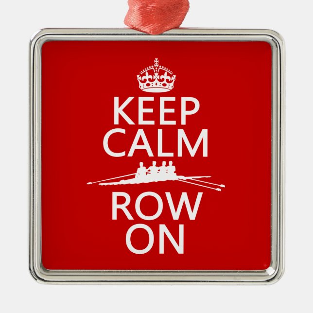 Keep Calm and Row On (choose any colour) Metal Ornament (Front)