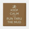 Keep Calm and Run Thru The Mud Magnet