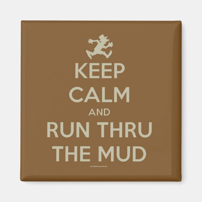 Keep Calm and Run Thru The Mud Magnet (Front)