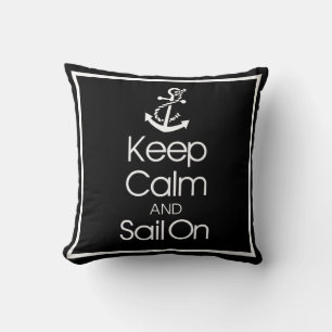 Keep Calm And Sail On Throw Pillow