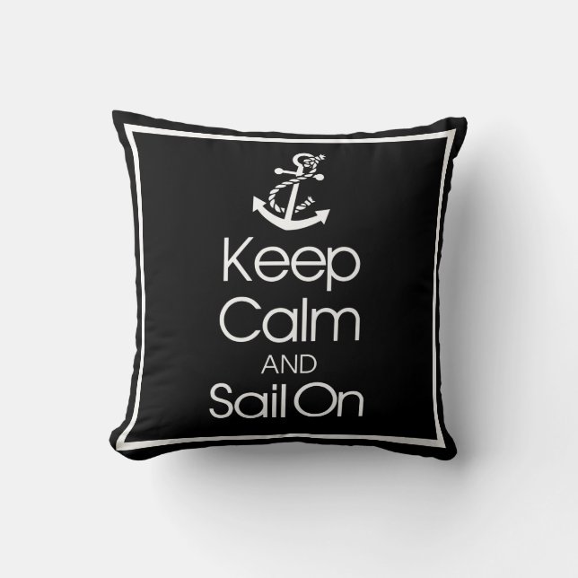 Keep Calm And Sail On Throw Pillow (Front)