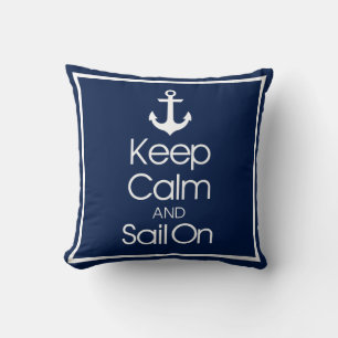 Keep Calm And Sail On Throw Pillow