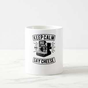 Keep Calm and Say Cheese Coffee Mug