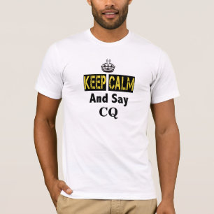 Keep Calm and Say CQ Ham Radio T-shirt