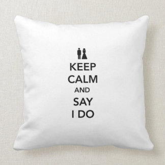 Keep Calm and Say I Do Throw Pillow
