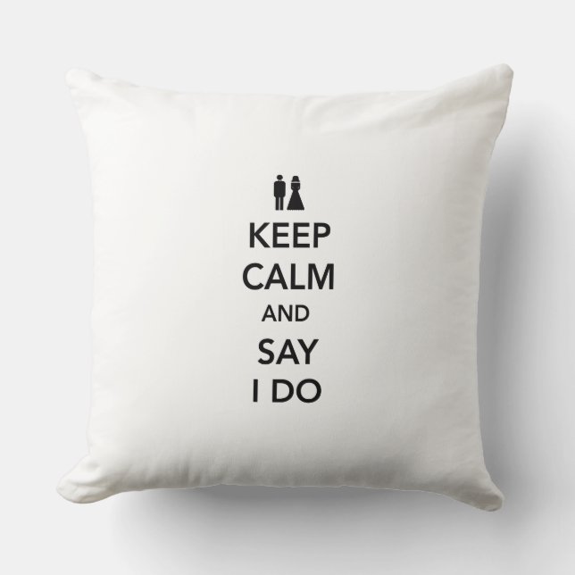 Keep Calm and Say I Do Throw Pillow (Front)