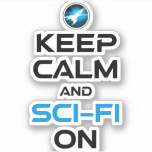 Keep Calm And Sci-Fi On