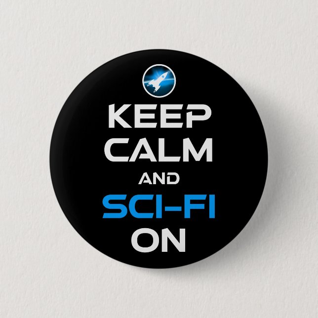 Keep Calm And Sci-Fi On 2 Inch Round Button (Front)