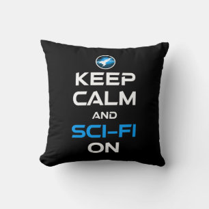 Keep Calm And Sci-Fi On Throw Pillow