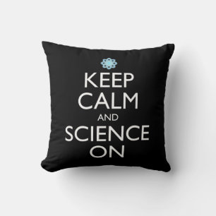 Keep Calm And Science On Throw Pillow