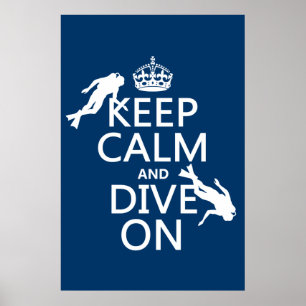 Keep Calm and (scuba) Dive On (in any color) Poster