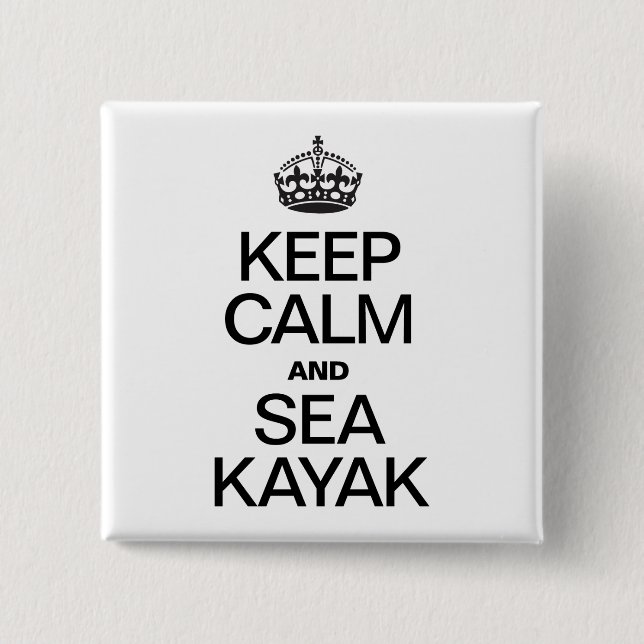 KEEP CALM AND SEA KAYAK 2 INCH SQUARE BUTTON (Front)