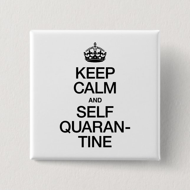 Keep Calm and Self Quarantine 2 Inch Square Button (Front)