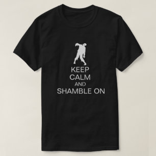 Keep Calm and Shamble On Funny Zombie T-Shirt