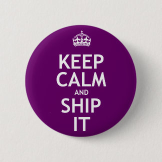 Keep Calm and Ship It 2 Inch Round Button