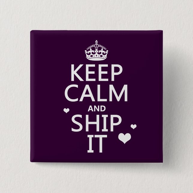 Keep Calm and Ship It (hearts) (in any colour) 2 Inch Square Button (Front)