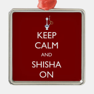 Keep Calm and Shisha On Metal Ornament