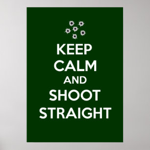 Keep Calm and Shoot Straight Poster