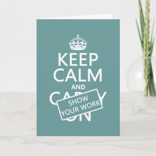 Keep Calm and Show Your Work (any colour) Card