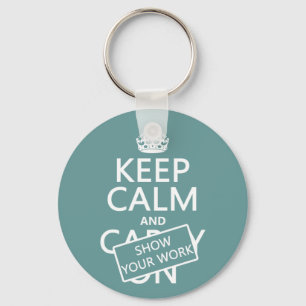 Keep Calm and Show Your Work (any colour) Keychain