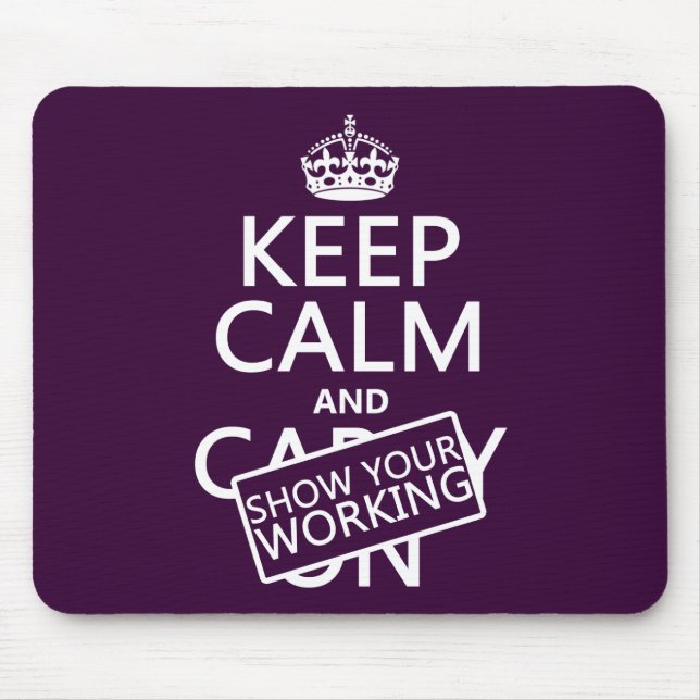 Keep Calm and Show Your Working (any colour) Mouse Pad (Front)
