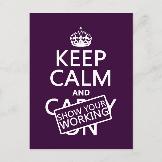 Keep Calm and Show Your Working (any colour) Postcard (Front)