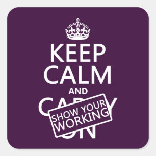 Keep Calm and Show Your Working (any colour) Square Sticker
