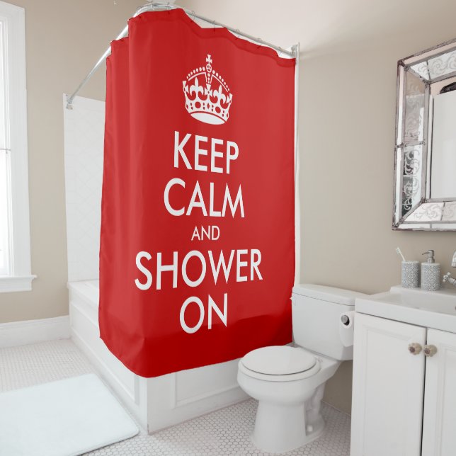 Keep Calm and Shower On (or personalize yourself) (In Situ)