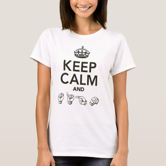 Keep Calm And Sign T-Shirt (Front)