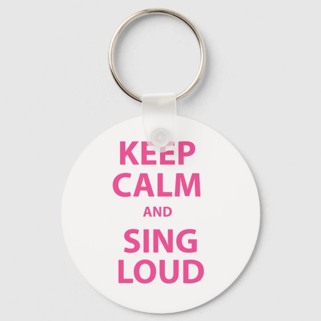 Keep Calm and Sing Loud Keychain (Front)