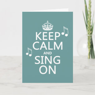 Keep Calm and Sing On - all colors Card