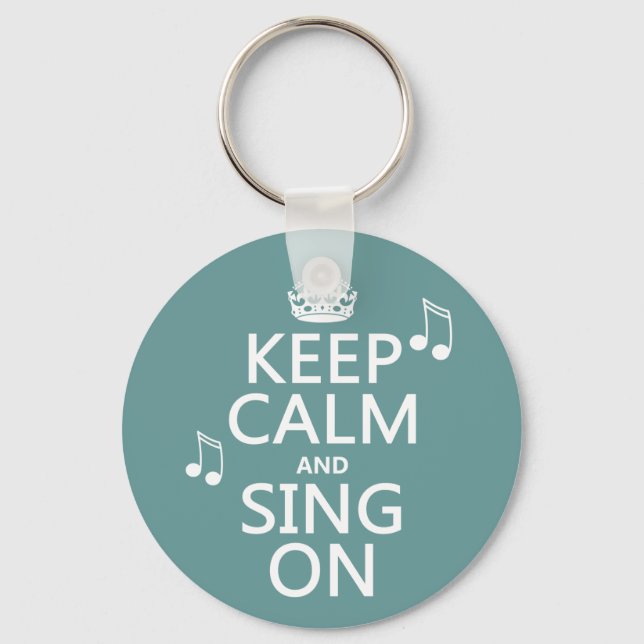 Keep Calm and Sing On - all colours Keychain (Front)