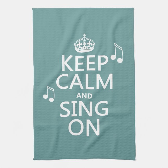 Keep Calm and Sing On - all colours Kitchen Towel (Vertical)