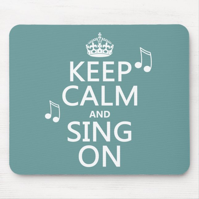 Keep Calm and Sing On - all colours Mouse Pad (Front)