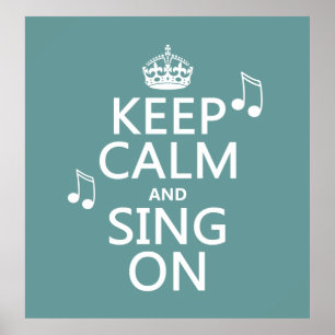 Keep Calm and Sing On - all colours Poster