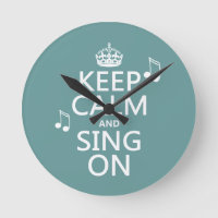 Keep Calm and Sing On - all colours
