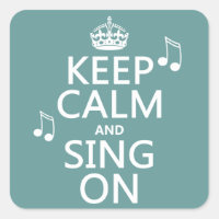 Keep Calm and Sing On - all colours
