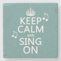 Keep Calm and Sing On - all colours