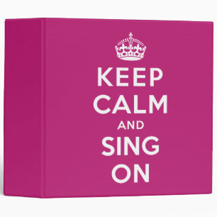 Keep Calm and Sing On Binder