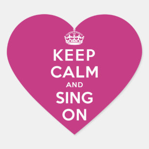 Keep Calm and Sing On Heart Sticker