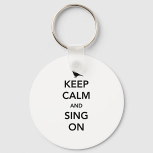 Keep Calm and Sing On Keychain