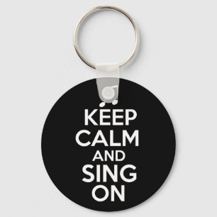 Keep Calm and Sing On Keychain
