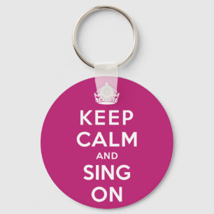 Keep Calm and Sing On Keychain